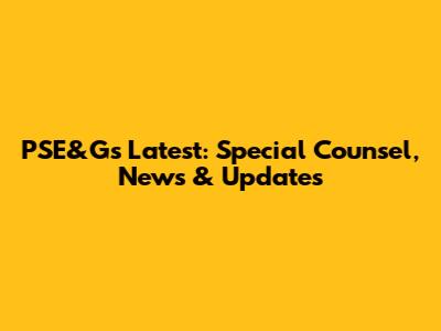 PSE&G's Latest: Special Counsel, News & Updates