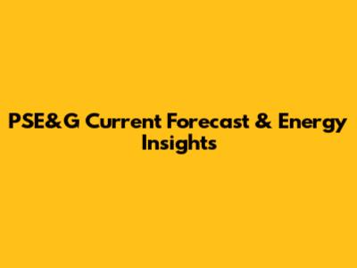 PSE&G Current Forecast & Energy Insights