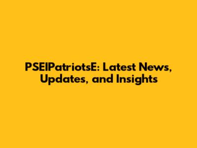 PSEIPatriotsE: Latest News, Updates, and Insights