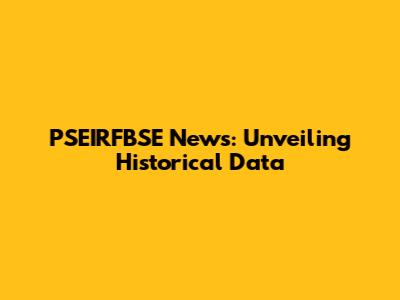 PSEIRFBSE News: Unveiling Historical Data
