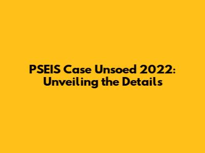 PSEIS Case Unsoed 2022: Unveiling the Details