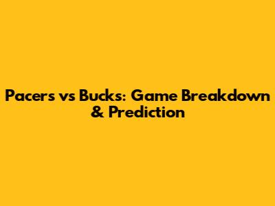 Pacers vs Bucks: Game Breakdown & Prediction