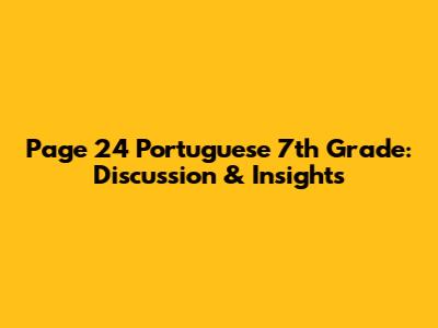 Page 24 Portuguese 7th Grade: Discussion & Insights