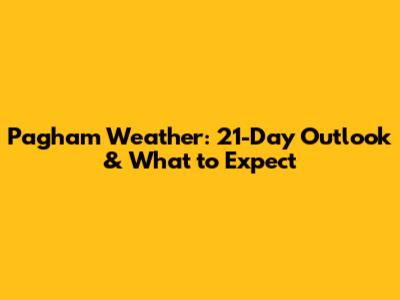 Pagham Weather: 21-Day Outlook & What to Expect