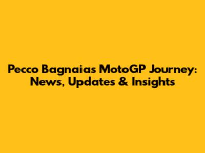 Pecco Bagnaia's MotoGP Journey: News, Updates & Insights