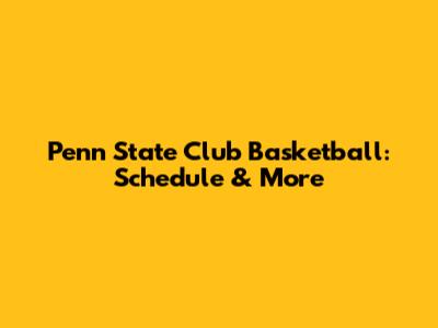 Penn State Club Basketball: Schedule & More