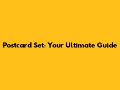 Postcard Set: Your Ultimate Guide