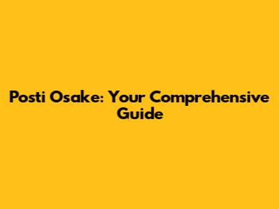 Posti Osake: Your Comprehensive Guide