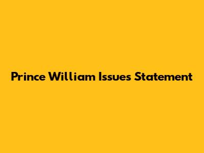 Prince William Issues Statement