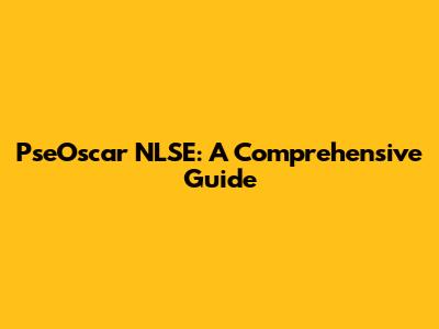 PseOscar NLSE: A Comprehensive Guide