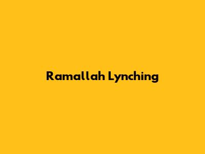 Ramallah Lynching