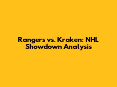 Rangers vs. Kraken: NHL Showdown Analysis