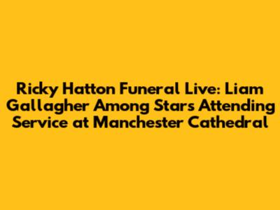 Ricky Hatton Funeral Live: Liam Gallagher Among Stars Attending Service at Manchester Cathedral