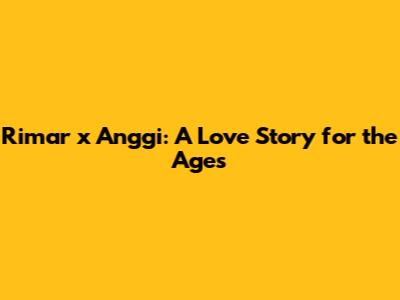 Rimar x Anggi: A Love Story for the Ages