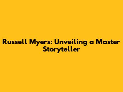 Russell Myers: Unveiling a Master Storyteller
