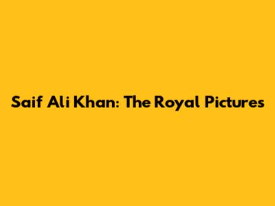 Saif Ali Khan: The Royal Pictures
