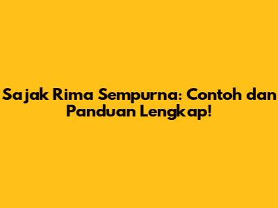 Sajak Rima Sempurna: Contoh dan Panduan Lengkap!