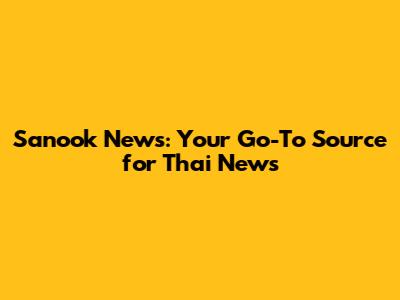 Sanook News: Your Go-To Source for Thai News