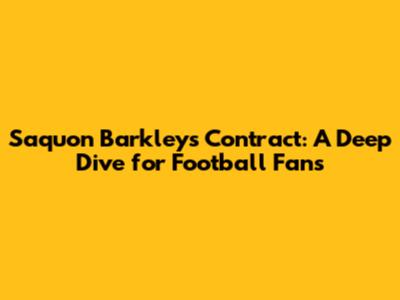 Saquon Barkley's Contract: A Deep Dive for Football Fans