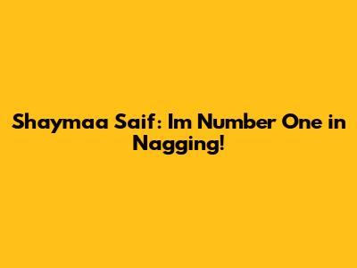 Shaymaa Saif: "I'm Number One in Nagging!"