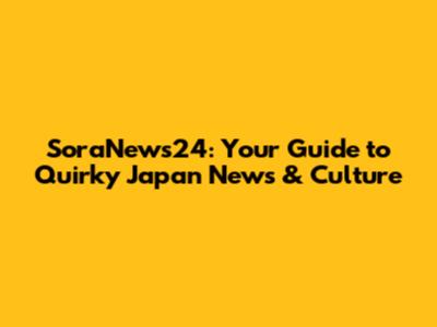 SoraNews24: Your Guide to Quirky Japan News & Culture