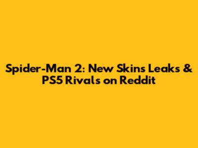 Spider-Man 2: New Skins Leaks & PS5 Rivals on Reddit