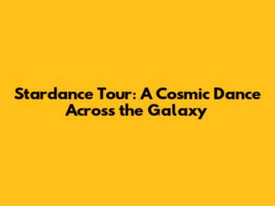 Stardance Tour: A Cosmic Dance Across the Galaxy