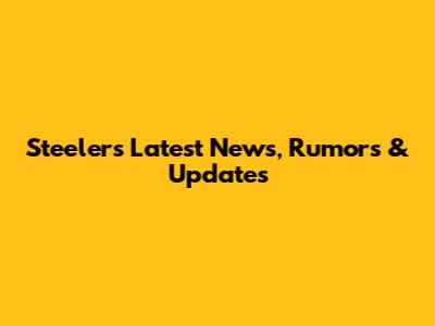 Steelers Latest News, Rumors & Updates