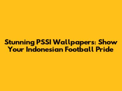 Stunning PSSI Wallpapers: Show Your Indonesian Football Pride