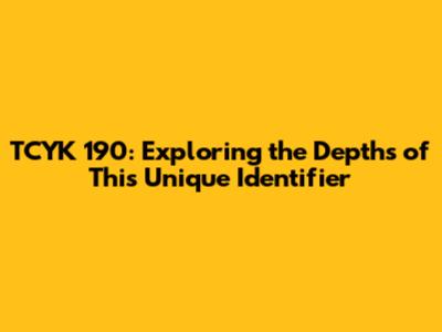 TCYK 190: Exploring the Depths of This Unique Identifier