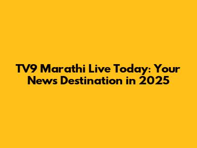 TV9 Marathi Live Today: Your News Destination in 2025