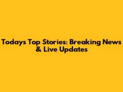 Today's Top Stories: Breaking News & Live Updates