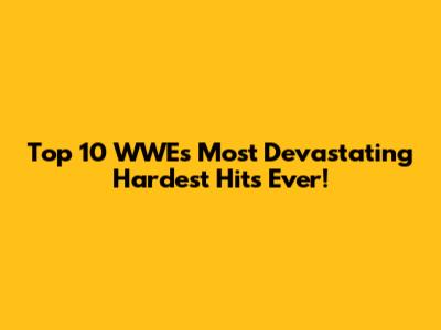 Top 10 WWE's Most Devastating Hardest Hits Ever!