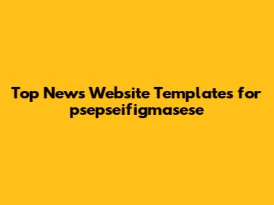 Top News Website Templates for psepseifigmasese