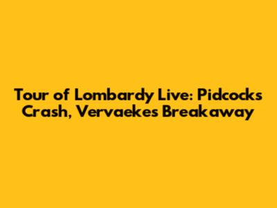 Tour of Lombardy Live: Pidcock's Crash, Vervaeke's Breakaway