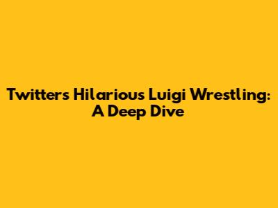 Twitter's Hilarious Luigi Wrestling: A Deep Dive