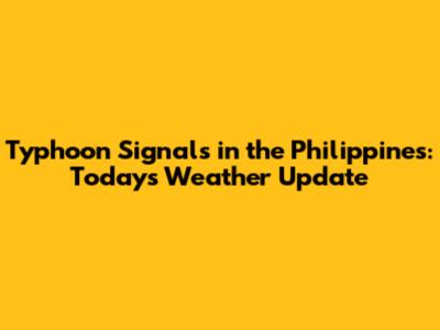 Typhoon Signals in the Philippines: Today's Weather Update