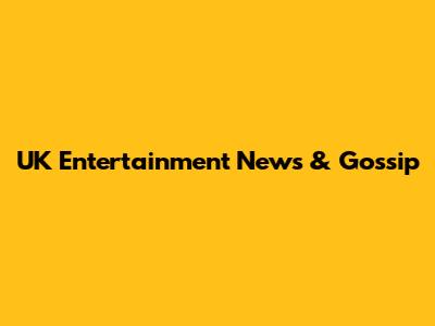 UK Entertainment News & Gossip