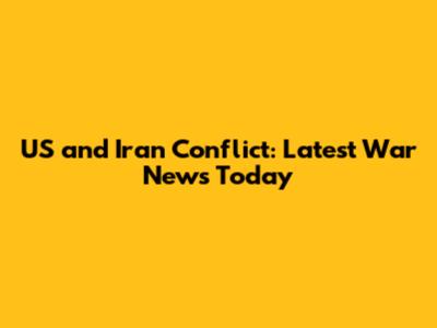 US and Iran Conflict: Latest War News Today