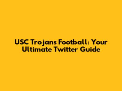 USC Trojans Football: Your Ultimate Twitter Guide