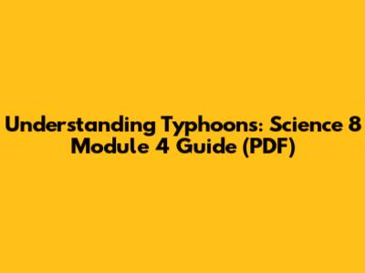 Understanding Typhoons: Science 8 Module 4 Guide (PDF)