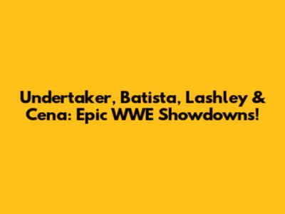 Undertaker, Batista, Lashley & Cena: Epic WWE Showdowns!