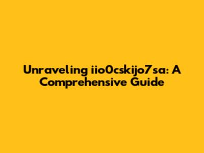 Unraveling iio0cskijo7sa: A Comprehensive Guide