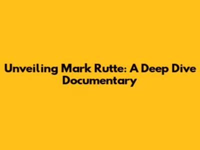 Unveiling Mark Rutte: A Deep Dive Documentary