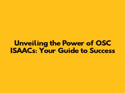 Unveiling the Power of OSC ISAACs: Your Guide to Success
