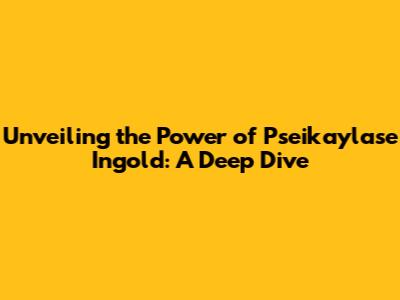 Unveiling the Power of Pseikaylase Ingold: A Deep Dive