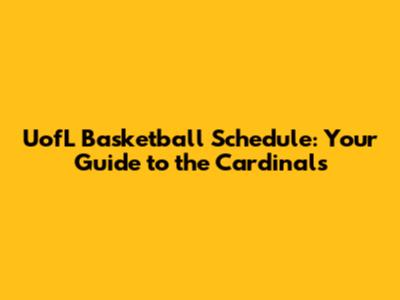 UofL Basketball Schedule: Your Guide to the Cardinals