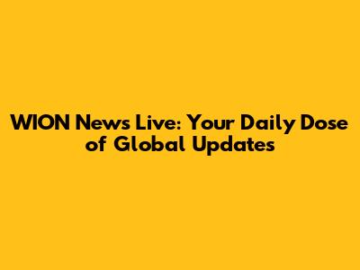 WION News Live: Your Daily Dose of Global Updates