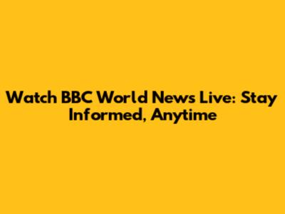 Watch BBC World News Live: Stay Informed, Anytime