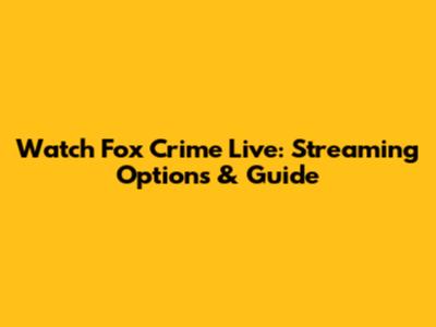 Watch Fox Crime Live: Streaming Options & Guide